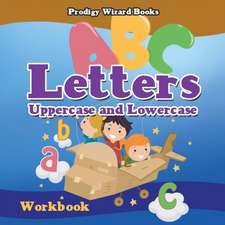 Letters: Uppercase and Lowercase Workbook PreK-Grade K - Ages 4 to 6