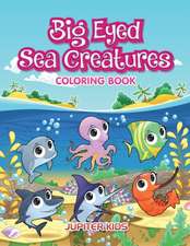 Big Eyed Sea Creatures Coloring Book