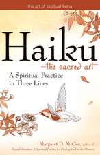 Haiku the Sacred Art: A Spiritual Practice in Three Lines