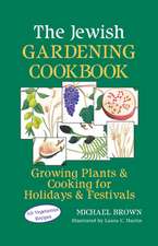 The Jewish Gardening Cookbook: Growing Plants & Cooking for Holidays & Festivals