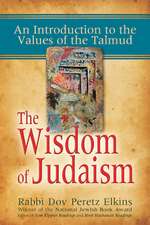 The Wisdom of Judaism: An Introduction to the Values of the Talmud