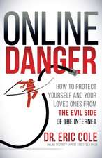 Online Danger: How to Protect Yourself and Your Loved Ones from the Evil Side of the Internet