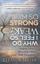 If Iam So Strong, Why Do I Feel So Weak?: Helping Those Who Help Others Help Themselves