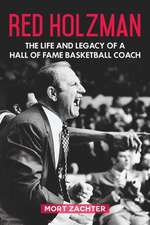 Red Holzman: The Life and Legacy of a Hall of Fame Basketball Coach