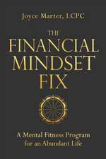 The Financial Mindset Fix: A Mental Fitness Program for an Abundant Life