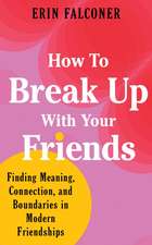 How to Break Up with Your Friends