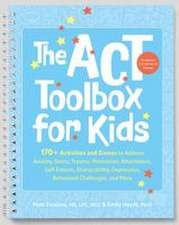 The ACT (Acceptance and Commitment Therapy) Toolbox for Kids