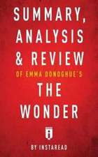 Summary, Analysis & Review of Emma Donoghue's The Wonder by Instaread