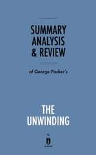 Summary, Analysis & Review of George Packer's The Unwinding by Instaread