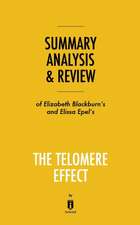 Summary, Analysis & Review of Elizabeth Blackburn's and Elissa Epel's The Telomere Effect by Instaread