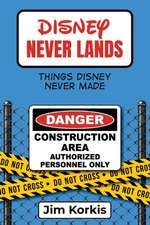 Disney Never Lands: Things Disney Never Made