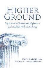 Higher Ground: My American Dreams and Nightmares in the Hidden Halls of Academia