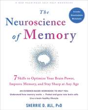 The Neuroscience of Memory: Seven Skills to Optimize Your Brain Power, Improve Memory, and Stay Sharp at Any Age