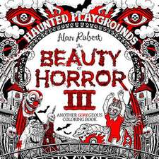 The Beauty of Horror 3: Haunted Playgrounds Coloring Book