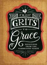 Grits to Grace: Devotions from the Farmhouse Porch