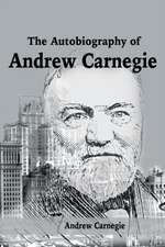 The Autobiography of Andrew Carnegie