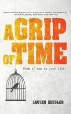 A Grip of Time – When Prison Is Your Life