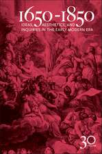 1650-1850: Ideas, Aesthetics, and Inquiries in the Early Modern Era (Volume 30)