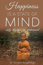 Happiness Is A State Of Mind: Only Changes Are Permanent