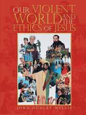 Our Violent World and the Ethics of Jesus