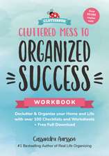 Cluttered Mess to Organized Success Workbook