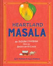 Heartland Masala: An Indian Cookbook from an American Kitchen