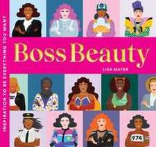 Boss Beauty: Inspiration to Be Everything You Want