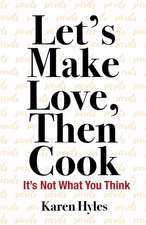 Let's Make Love, Then Cook: It's Not What You Think