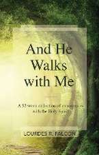 And He Walks with Me