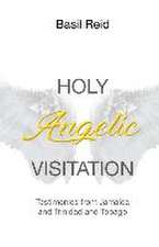 Holy Angelic Visitation: Testimonies from Jamaica and Trinidad and Tobago