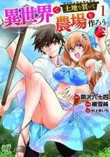 Let's Buy the Land and Cultivate It in a Different World (Manga) Vol. 1