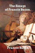 The Essays of Francis Bacon