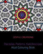 Mandalas, Patterns, Kaleidoscopes