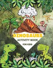 Dinosaurs Activity Book For Kids