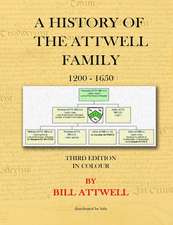 A History of the Attwell Family 1200-1650 - Third Edition in Colour