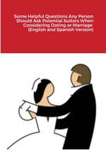 Some Helpful Questions Any Person Should Ask Potential Suitors When Considering Dating or Marriage (English and Spanish Version)