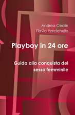 Playboy in 24 ore - Guida alla conquista del sesso femminile