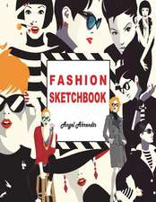 Fashion Sketchbook: My Fashion, My Style, 196 Figure Templates for Designing Looks and Building Your Portfolio