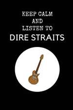 Keep Calm and Listen to Dire Straits: Dire Straits Composition Note Book Journal