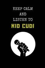 Keep Calm and Listen to Kid Cudi: Composition Note Book Journal