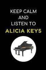 Keep Calm and Listen to Alicia Keys: Composition Note Book Journal