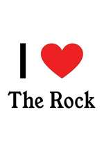 I Love the Rock: The Rock Designer Notebook