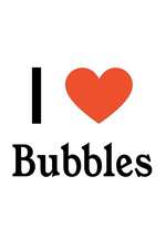 I Love Bubbles: Bubbles Designer Notebook