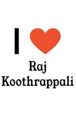 I Love Raj Koothrappali: Raj Koothrappali Designer Notebook