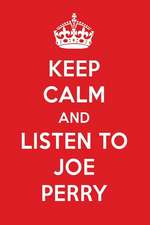 Keep Calm and Listen to Joe Perry: Joe Perry Designer Notebook