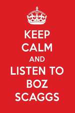 Keep Calm and Listen to Boz Scaggs: Boz Scaggs Designer Notebook