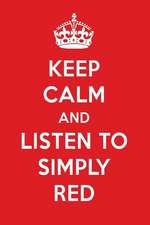 Keep Calm and Listen to Simply Red: Simply Red Designer Notebook