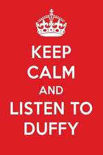 Keep Calm and Listen to Duffy: Duffy Designer Notebook