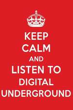 Keep Calm and Listen to Digital Underground: Digital Underground Designer Notebook