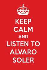 Keep Calm and Listen to Alvaro Soler: Alvaro Soler Designer Notebook